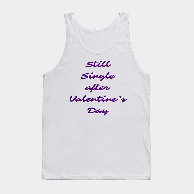 Still single after valentines day Tank Top by Imaginate